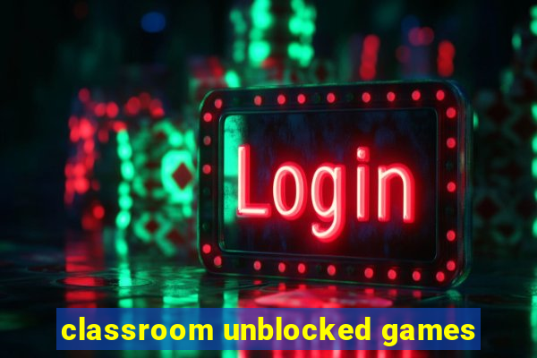 classroom unblocked games